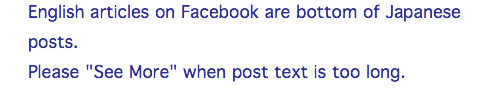 English articles on Facebook are bottom of Japanese posts. Please "See More" when post text is too long.